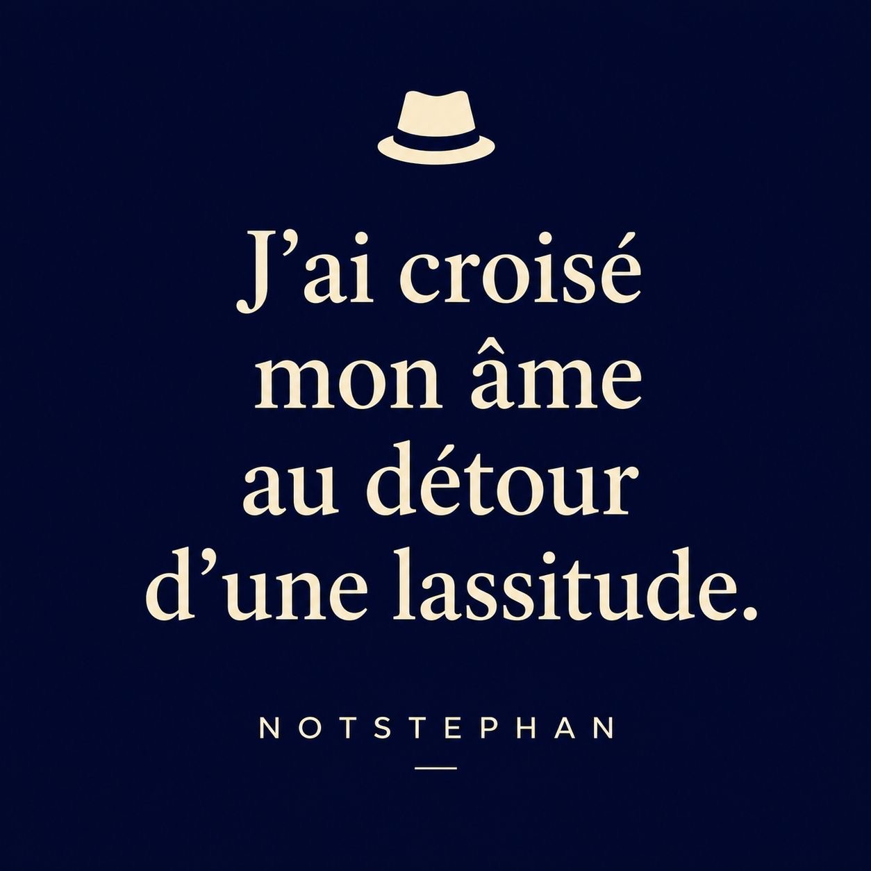 J’ai croisé mon âme au détour d’une lassitude.