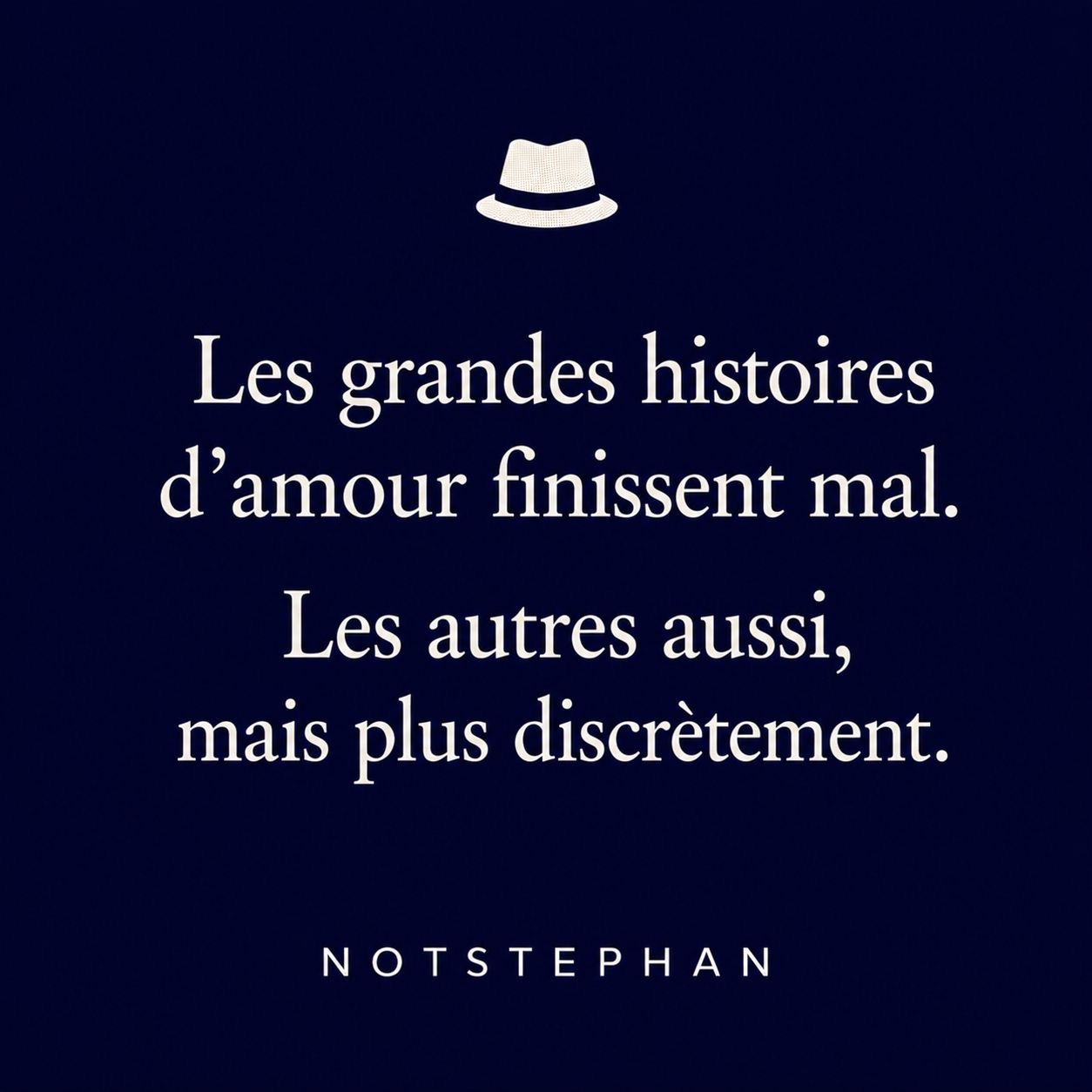 Les grandes histoires d’amour finissent mal. Les autres aussi, mais plus discrètement.